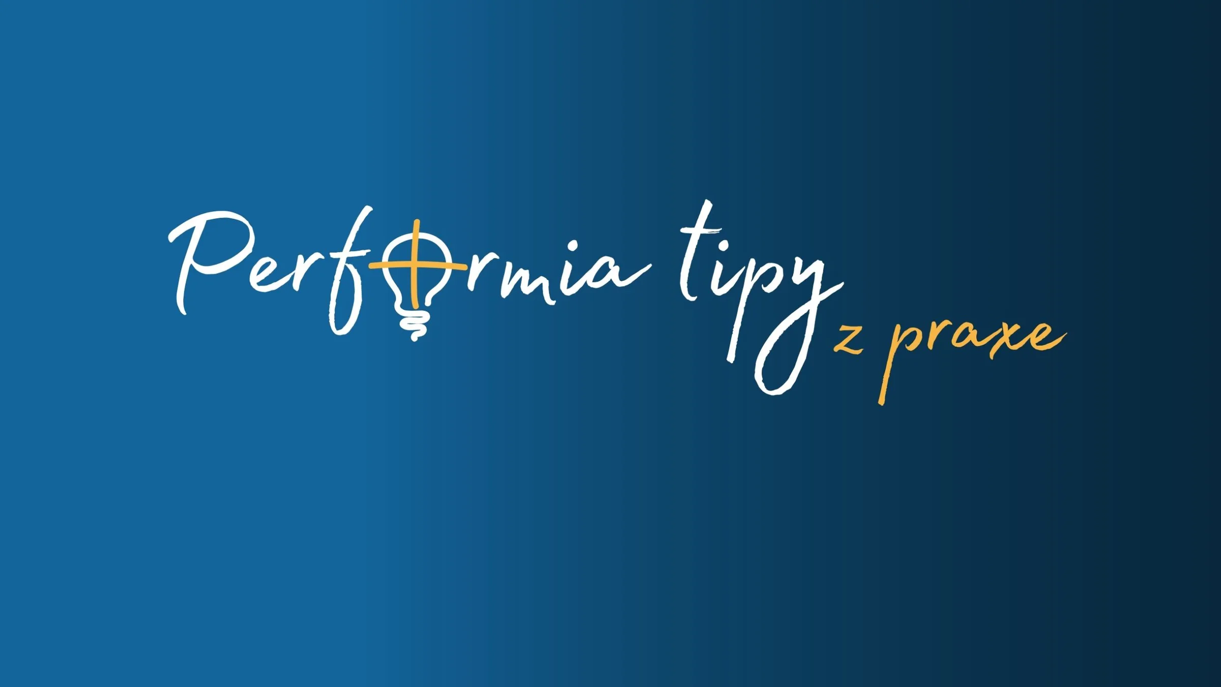 Performia tipy z praxe